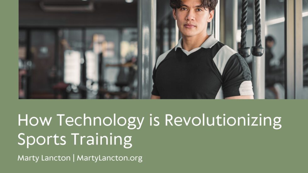 How Technology is Revolutionizing Sports Training | Marty Lancton | Sports